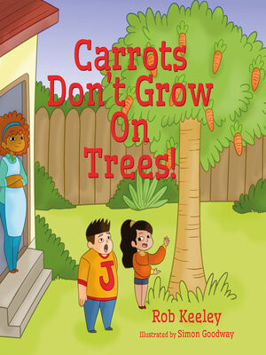 cover image of Carrots Don't Grow On Trees!